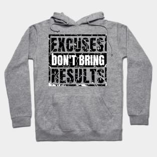 Excuses Don't Bring Results distressed hard 2 Hoodie